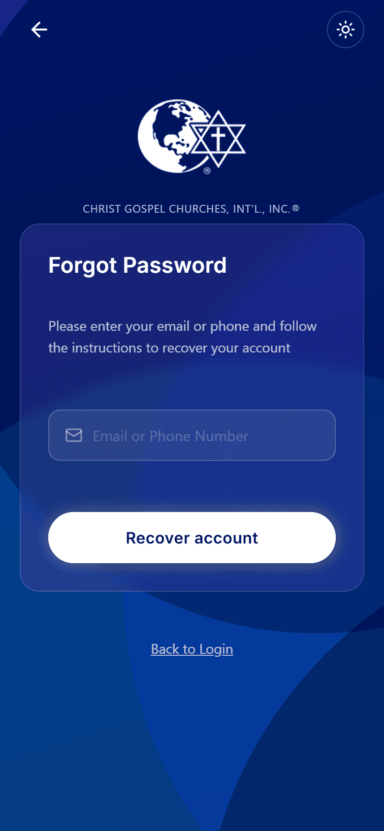 The Christ Gospel Church app Forgot Password screen, showing the Email or Phone Number field, the Recover account button, and a Back to Login link below.
